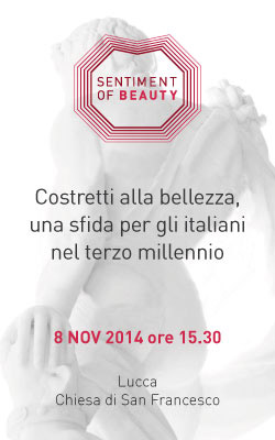 ‘Sentiment of Beauty’: a Lucca due giorni sulla bellezza come nutrimento dell’anima L’8 e il 9 novembre la rassegna a cura di Progetto Vitalità Onlus Atteso il Ministro dell’Istruzione Stefania Giannini