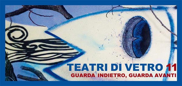 Exibart vi regala i biglietti per gli spettacoli della undicesima edizione del Festival Teatri di Vetro