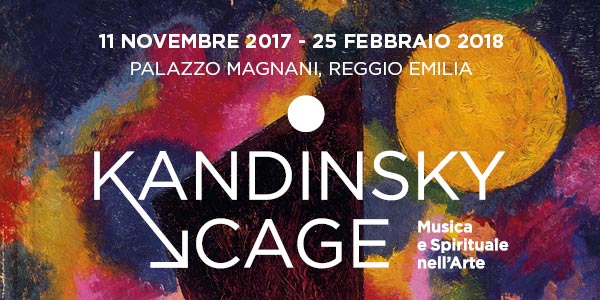 KANDINSKY > CAGE. Musica e Spirituale nell’Arte