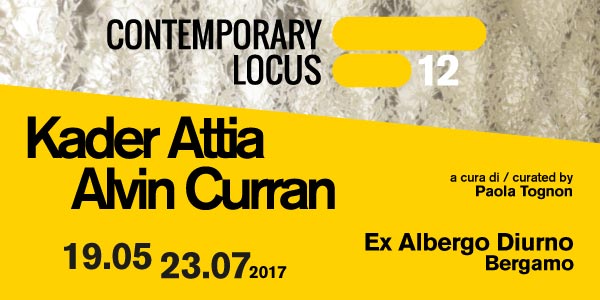 Contemporary Locus 12 | Kader Attia, Alvin Curran | ex Albergo Diurno a cura di Paola Tognon