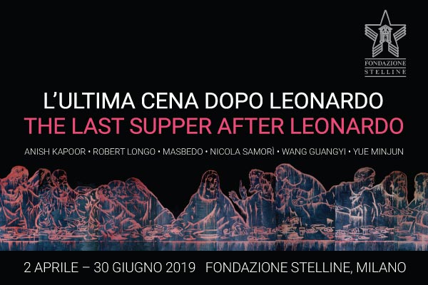 L’ULTIMA CENA DOPO LEONARDO  | alla Fondazione Stelline di Milano
