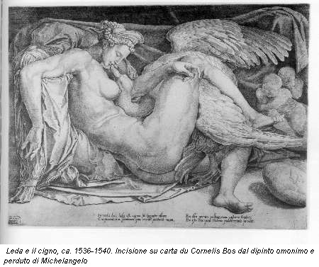 Leda e il cigno, ca. 1536-1540. Incisione su carta du Cornelis Bos dal dipinto omonimo e perduto di Michelangelo