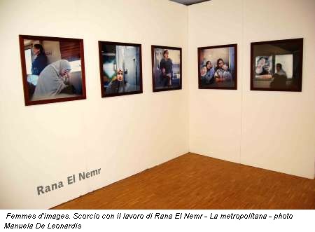 Femmes d'images. Scorcio con il lavoro di Rana El Nemr - La metropolitana - photo Manuela De Leonardis