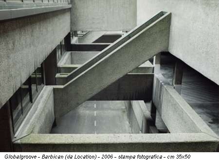 Globalgroove - Barbican (da Location) - 2006 - stampa fotografica - cm 35x50