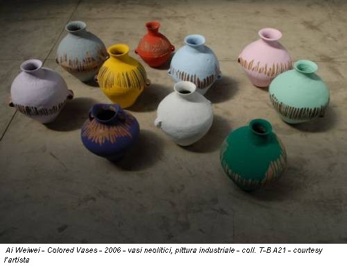 Ai Weiwei - Colored Vases - 2006 - vasi neolitici, pittura industriale - coll. T-B A21 - courtesy l’artista