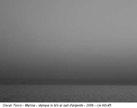 Oscar Turco - Marina - stampa in b/n ai sali d'argento - 2006 - cm 60x45