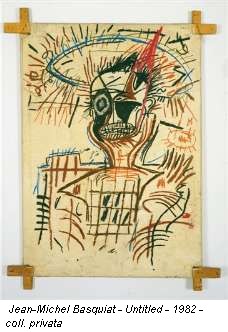 Jean-Michel Basquiat - Untitled - 1982 - coll. privata