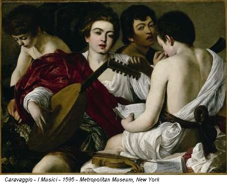 Caravaggio - I Musici - 1595 - Metropolitan Museum, New York