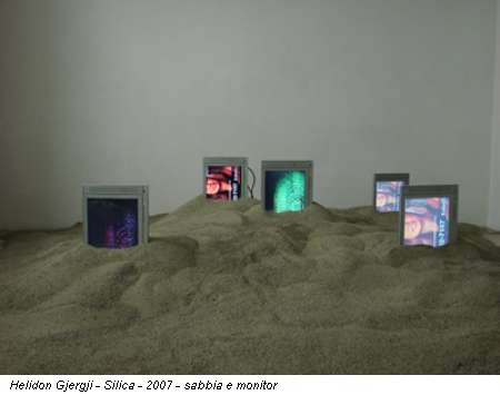 Helidon Gjergji - Silica - 2007 - sabbia e monitor