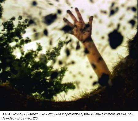 Anna Gaskell - Future's Eve - 2000 - videoproiezione, film 16 mm trasferito su dvd, still da video - 2' ca - ed. 2/3