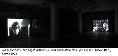 Rä di Martino - The Night Walker - veduta dell'installazione presso la Galleria Maze, Torino 2008
