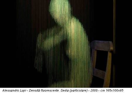 Alessandro Lupi - Densità fluorescente. Sedia (particolare) - 2008 - cm 165x100x65