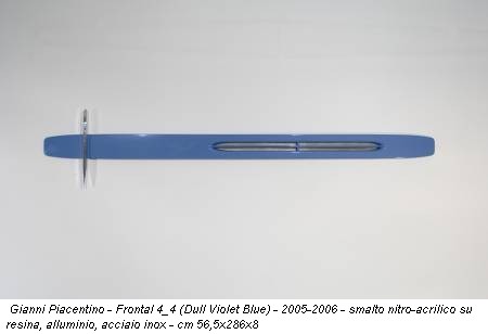 Gianni Piacentino - Frontal 4_4 (Dull Violet Blue) - 2005-2006 - smalto nitro-acrilico su resina, alluminio, acciaio inox - cm 56,5x286x8
