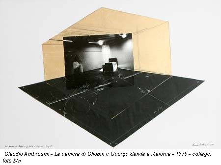Claudio Ambrosini - La camera di Chopin e George Sanda a Maiorca - 1975 - collage, foto b/n