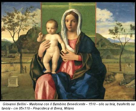 Giovanni Bellini - Madonna con il Bambino Benedicente - 1510 - olio su tela, trasferito su tavola - cm 85x118 - Pinacoteca di Brera, Milano