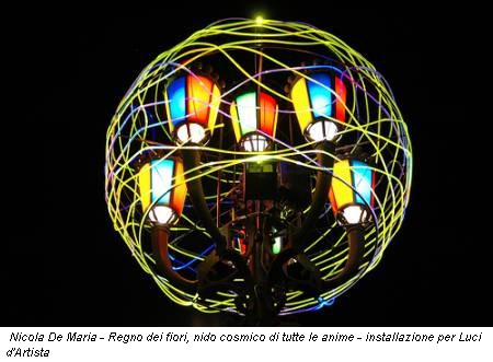 Nicola De Maria - Regno dei fiori, nido cosmico di tutte le anime - installazione per Luci d'Artista