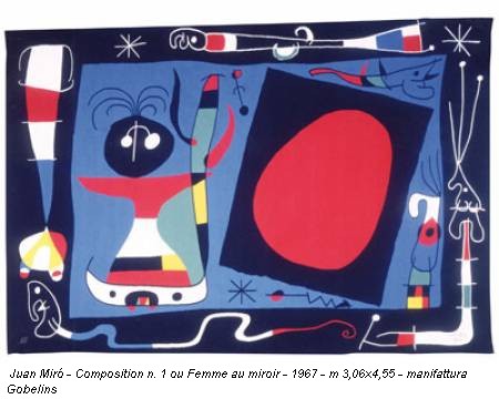 Juan Miró - Composition n. 1 ou Femme au miroir - 1967 - m 3,06x4,55 - manifattura Gobelins