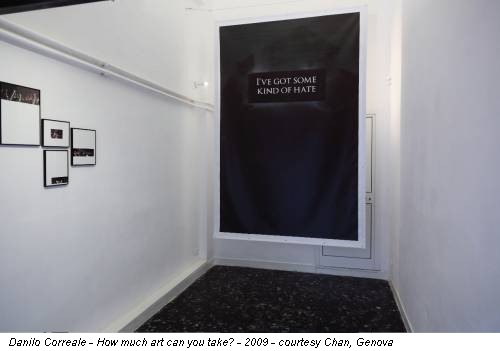 Danilo Correale - How much art can you take? - 2009 - courtesy Chan, Genova