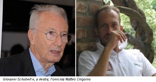 Giovanni Schubert e, a destra, l’omicida Matteo Chigorno