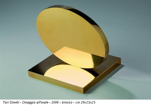 Turi Simeti - Omaggio all'ovale - 2006 - bronzo - cm 29x23x23
