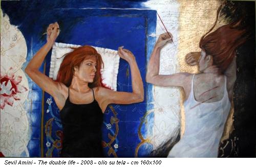Sevil Amini - The double life - 2008 - olio su tela - cm 160x100