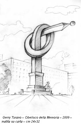 Gerry Turano – Obelisco della Memoria – 2009 – matita su carta – cm 24x32