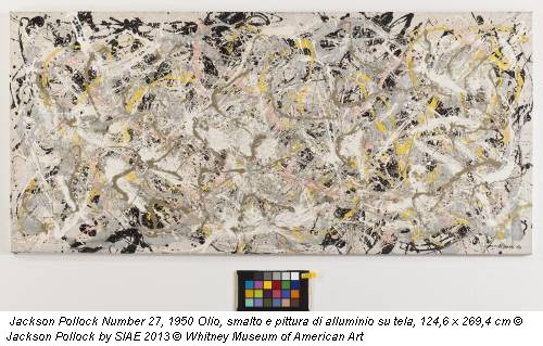 Jackson Pollock Number 27, 1950 Olio, smalto e pittura di alluminio su tela, 124,6 x 269,4 cm © Jackson Pollock by SIAE 2013 © Whitney Museum of American Art