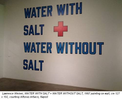 Lawrence Weiner, WATER WITH SALT + WATER WITHOUT SALT, 1987 painting on wall, cm 127 x 102, courtesy Alfonso Artiaco, Napoli
