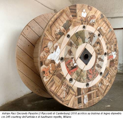 Adrian Paci Secondo Pasolini (I Racconti di Canterbury) 2010 acrilico su bobina di legno diametro cm 245 courtesy dell’artista e di kaufmann repetto, Milano