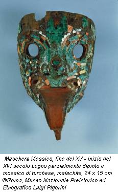 Maschera Messico, fine del XV - inizio del XVI secolo Legno parzialmente dipinto e mosaico di turchese, malachite, 24 x 15 cm ©Roma, Museo Nazionale Preistorico ed Etnografico Luigi Pigorini