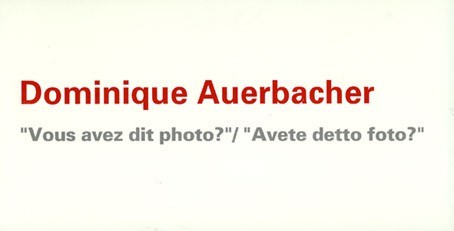 Dominique Auerbacher – Vous avez dit photo?”/“Avete detto foto?