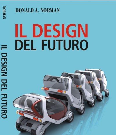 Donald Norman –  The Design of Future Things / Il Design del Futuro