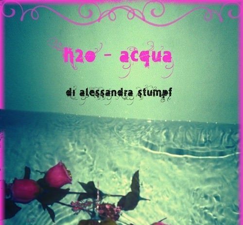 Alessandra Stumpf – H2O. Acqua