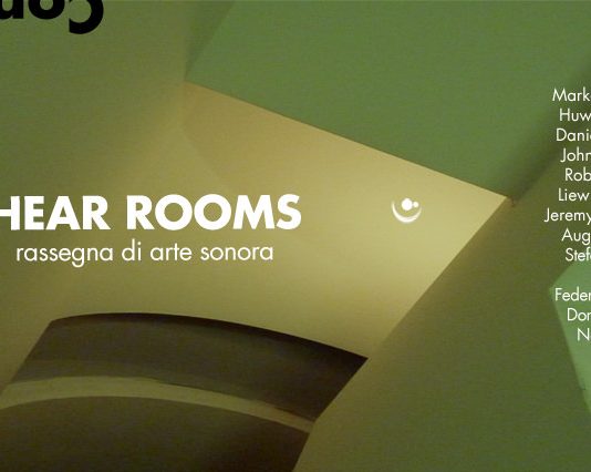 Hear Rooms. Rassegna di arte sonora