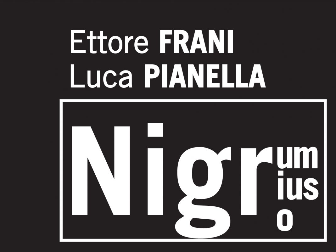 Ettore Frani / Luca Pianella – Nigrum nigrius nigrohttps://www.exibart.com/repository/media/formidable/11/Cartolina-NIGRO-2019-1068x801.jpg