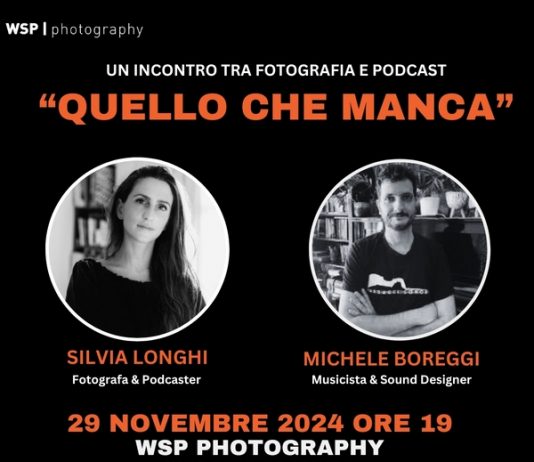 “Quello che manca”. Incontro tra fotografia e podcast con Silvia Longhi e Michele Boreggi