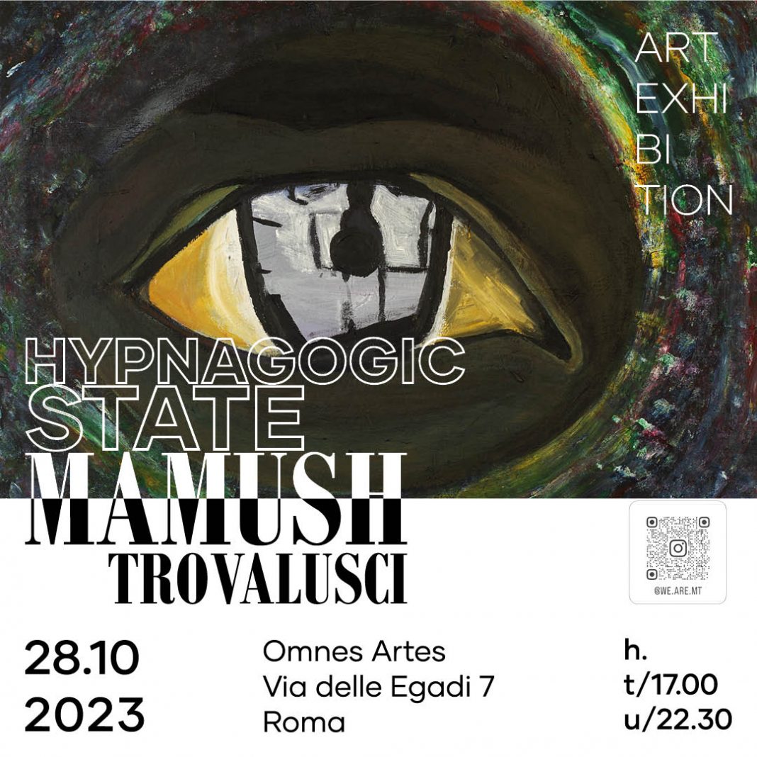 Mamush Trovalusci – Hypnagogic Statehttps://www.exibart.com/repository/media/formidable/11/img/384/locandina-Art-exhibition-MT-28.10.2023-1068x1068.jpg