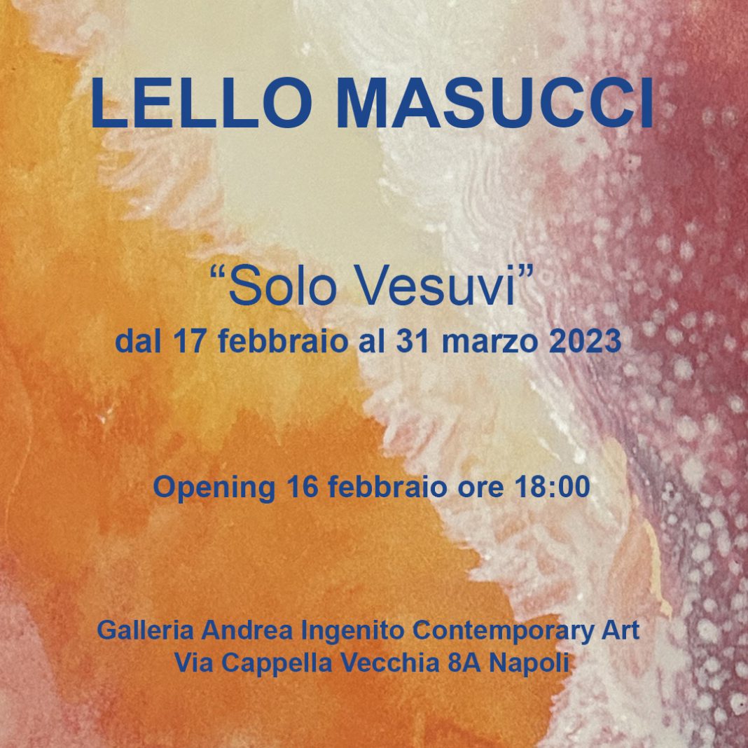Lello Masucci – Solo Vesuvihttps://www.exibart.com/repository/media/formidable/11/img/ad2/InvitoFormatoIstagram-1068x1068.jpg