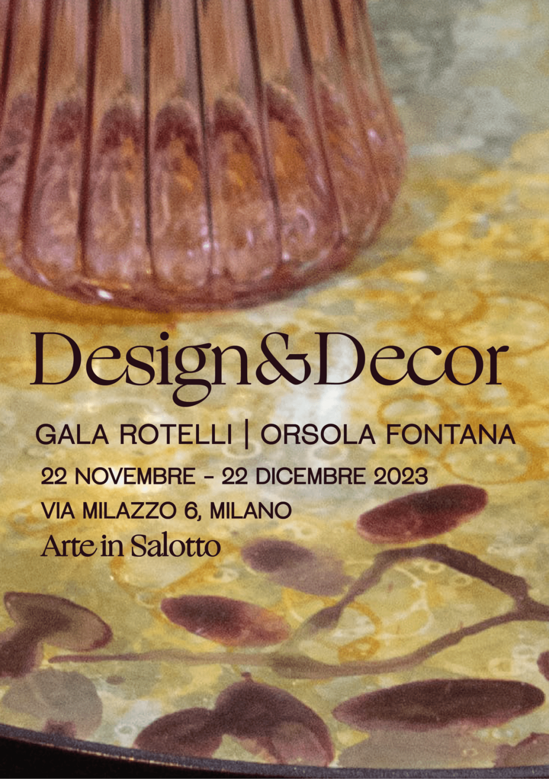 Design&Decor – Arte in Salotto ospita le nuove creazioni di Gala Rotelli e Orsola Fontanahttps://www.exibart.com/repository/media/formidable/11/img/b62/DesignDecor-Locandina-Arte-in-Salotto-1068x1514.png