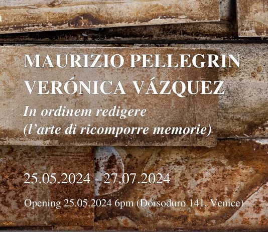 Maurizio Pellegrin / Verónica Vázquez – In ordinem redigere (l’arte di ricomporre memorie)