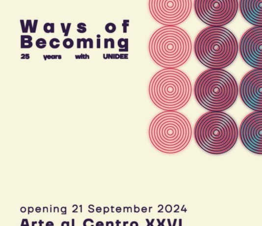 ARTE AL CENTRO Ways of Becoming: 25 anni con UNIDEE