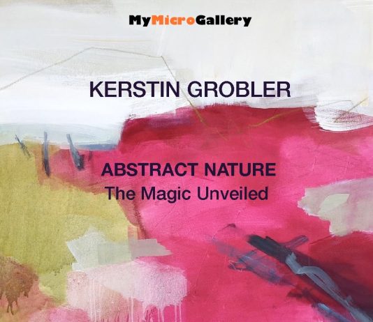 KERSTIN GROBLER: ABSTRACT NATURE – THE MAGIC UNVEILED